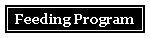 Text Box: Feeding Program